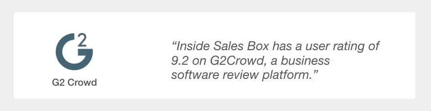 G2 Crowd — Inside Sales Box has a user rating of 9.2 on G2Crowd, a business software review platform